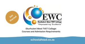 Ekurhuleni West TVET College Courses and Admission Requirements
